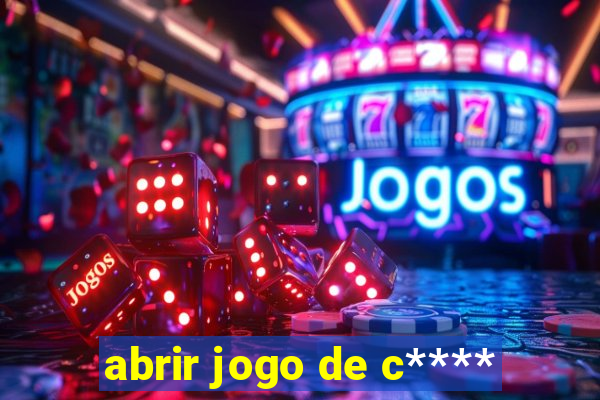 abrir jogo de c****